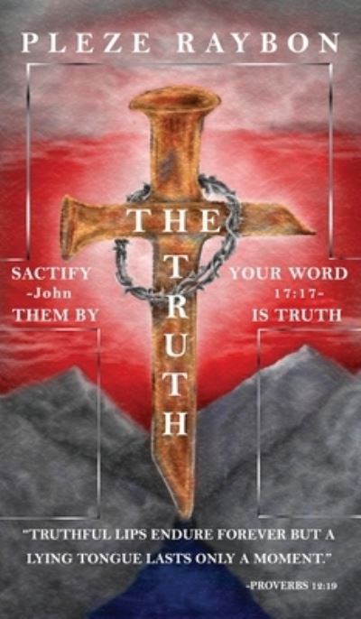Cover for Pleze Raybon · The Truth (Hardcover Book) (2019)