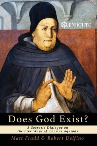 Cover for Matthew Fradd · Does God Exist? A Socratic Dialogue on the Five Ways of Thomas Aquinas (Paperback Book) (2021)