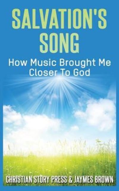 Salvation's Song - Jaymes Brown - Bücher - Createspace Independent Publishing Platf - 9781973973744 - 26. Juli 2017