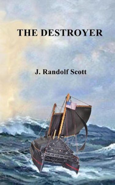 The Destroyer - J Randolf Scott - Kirjat - Createspace Independent Publishing Platf - 9781974356744 - sunnuntai 3. syyskuuta 2017