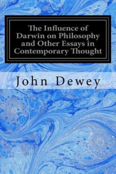 Cover for John Dewey · The Influence of Darwin on Philosophy and Other Essays in Contemporary Thought (Pocketbok) (2017)
