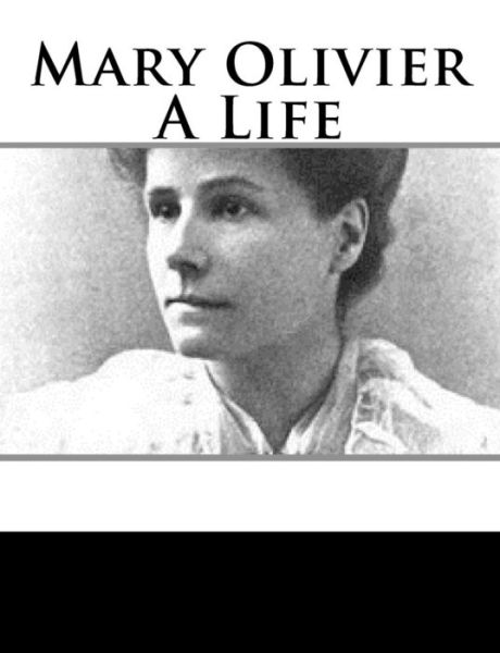 Mary Olivier - May Sinclair - Książki - CreateSpace Independent Publishing Platf - 9781981158744 - 4 stycznia 2018