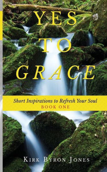 Cover for Kirk Byron Jones · Yes to Grace (Pocketbok) (2017)