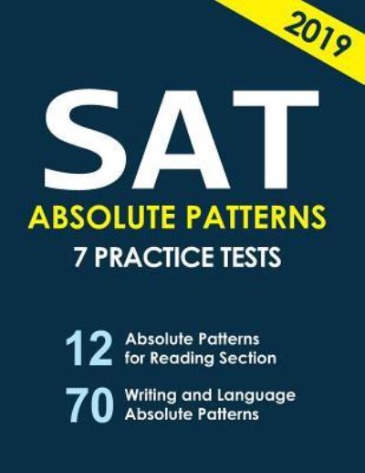 SAT ABSOLUTE PATTERNS 7 practice tests - San - Kirjat - Createspace Independent Publishing Platf - 9781981819744 - sunnuntai 17. joulukuuta 2017