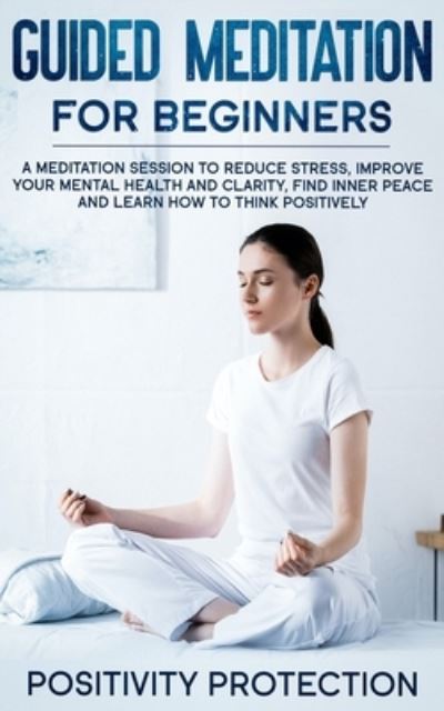 Cover for Positivity Protection · Guided Meditation For Beginners (Paperback Book) (2019)