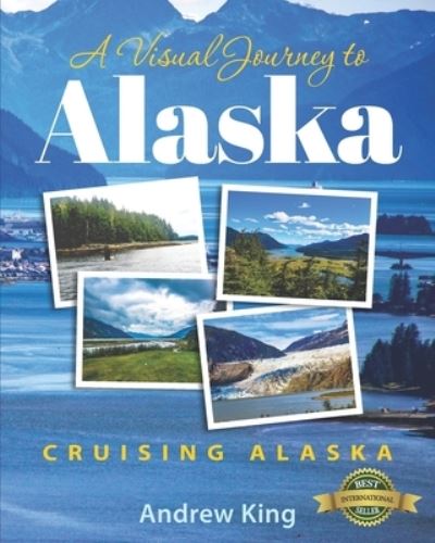 Cover for Andrew King · A Visual Journey to Alaska: Cruising Alaska - Visual Journey (Paperback Book) (2020)