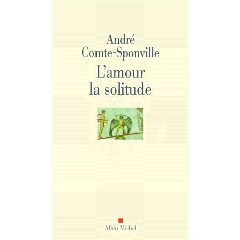 Cover for Andre Comte-sponville · Amour La Solitude (L') (Essais) (French Edition) (Paperback Bog) [French edition] (2000)