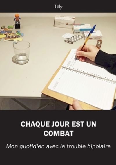Cover for Chaque jour est un combat: Mon quotidien avec le trouble bipolaire (Paperback Book) (2022)