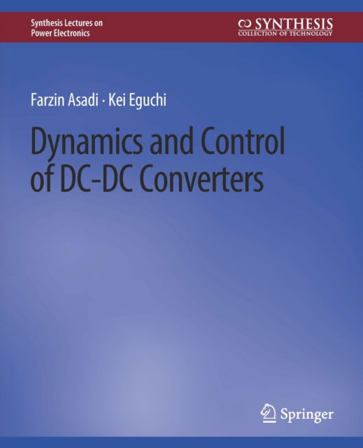 Cover for Farzin Asadi · Dynamics and Control of DC-DC Converters - Synthesis Lectures on Power Electronics (Paperback Book) (2018)