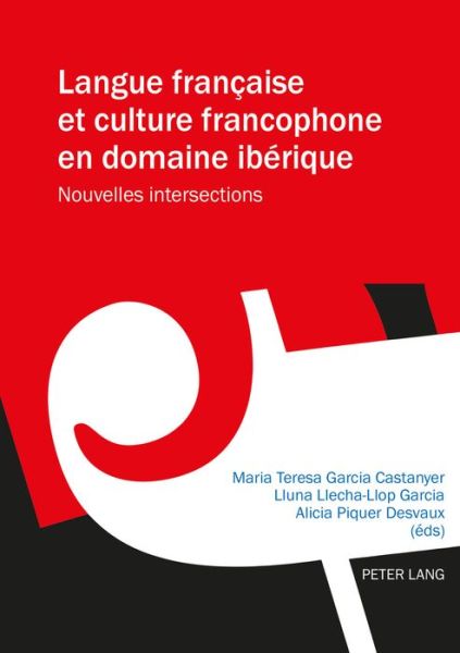 Cover for Langue Francaise Et Culture Francophone En Domaine Iberique: Nouvelles Intersections (Paperback Book) (2016)