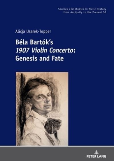 Cover for Alicja Usarek-Topper · Bela Bartok's 1907 Violin Concerto: Genesis and Fate - Quellen und Studien zur Musikgeschichte von der Antike bis in die Gegenwart. Sources and Studies in Music History from Antiquity to the Present (Paperback Book) [New edition] (2020)