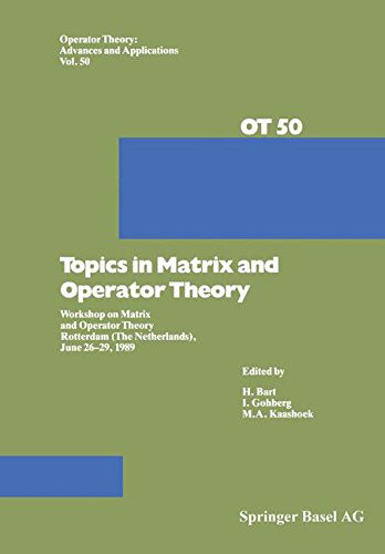 Cover for H. Bart · Topics in Matrix and Operator Theory: Workshop on Matrix and Operator Theory Rotterdam (The Netherlands), June 26-29, 1989 - Operator Theory: Advances and Applications (Paperback Book) [Softcover reprint of the original 1st ed. 1991 edition] (2014)