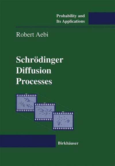 Cover for Robert Aebi · Schroedinger Diffusion Processes - Probability and Its Applications (Paperback Book) [Softcover reprint of the original 1st ed. 1996 edition] (2011)