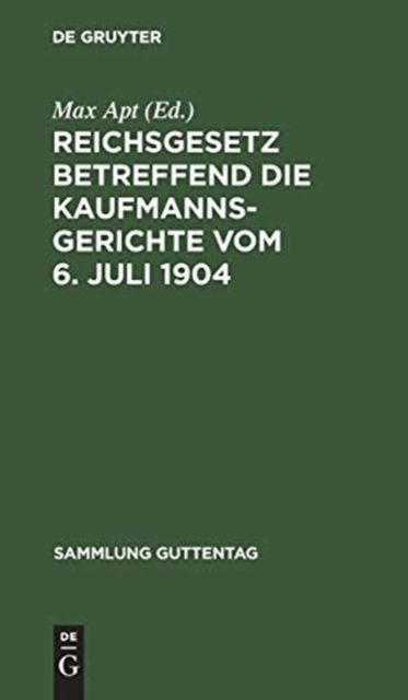 Cover for Max Apt · Reichsgesetz Betreffend die Kaufmannsgerichte (Book) (1904)