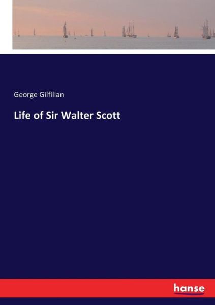 Cover for Gilfillan · Life of Sir Walter Scott (Bok) (2017)