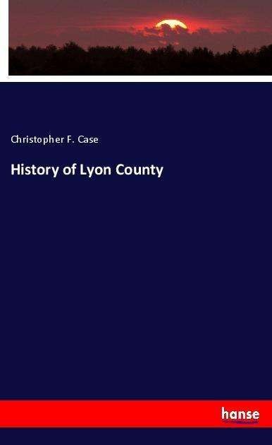 Cover for Case · History of Lyon County (Bog)