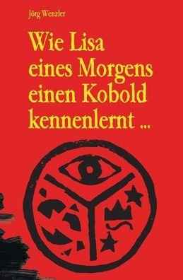 Cover for Joerg Wenzler · Wie Lisa eines Morgens einen Kobold kennenlernt ... (Paperback Bog) (2020)