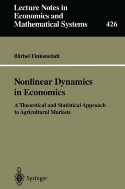 Cover for Barbel Finkenstadt · Nonlinear Dynamics in Economics: A Theoretical and Statistical Approach to Agricultural Markets - Lecture Notes in Economics and Mathematical Systems (Paperback Book) (1995)