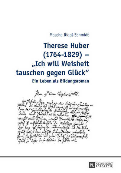 Cover for Mascha Riepl-Schmidt · Therese Huber (1764-1829) - Ich will Weisheit tauschen gegen Gluck; Ein Leben als Bildungsroman (Taschenbuch) (2016)