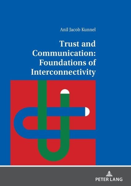 Cover for Anil Jacob Kunnel · Trust and Communication: Foundations of Interconnectivity (Paperback Book) [New edition] (2021)