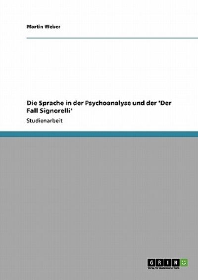 Cover for Martin Weber · Die Sprache in der Psychoanalyse und der 'Der Fall Signorelli' (Paperback Book) [German edition] (2009)
