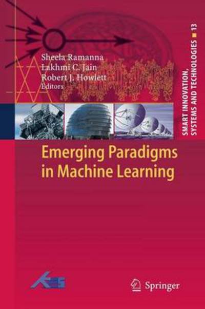 Cover for Sheela Ramanna · Emerging Paradigms in Machine Learning - Smart Innovation, Systems and Technologies (Paperback Book) [2013 edition] (2014)