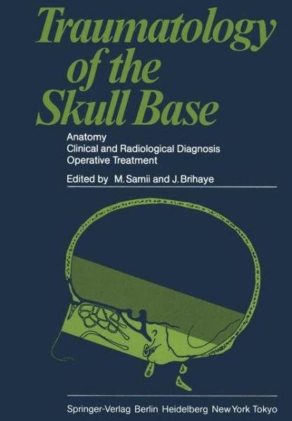 M Samii · Traumatology of the Skull Base: Anatomy, Clinical and Radiological Diagnosis Operative Treatment (Paperback Book) [Softcover reprint of the original 1st ed. 1983 edition] (2011)