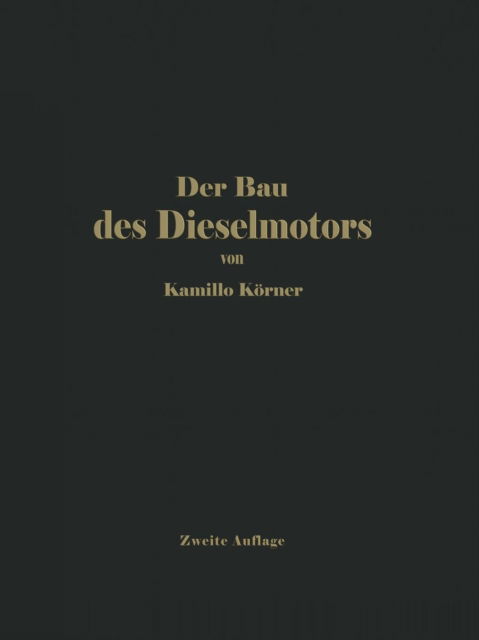 Cover for Kamilo Koerner · Der Bau Des Dieselmotors (Paperback Book) [2nd Softcover Reprint of the Original 2nd 1927 edition] (1927)