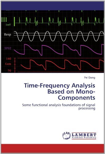 Cover for Pei Dang · Time-frequency Analysis Based on Mono-components: Some Functional Analysis Foundations of Signal Processing (Paperback Book) (2012)