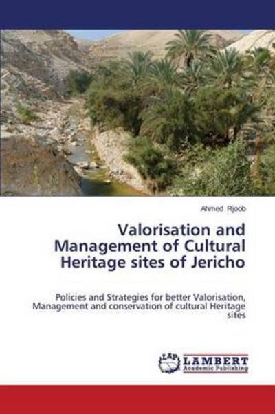 Cover for Rjoob Ahmed · Valorisation and Management of Cultural Heritage Sites of Jericho (Paperback Bog) (2014)