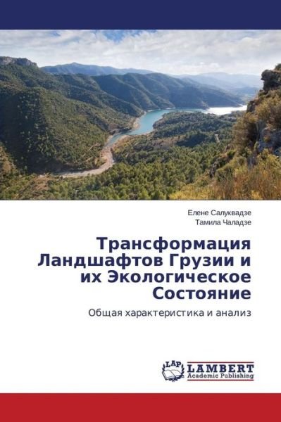 Cover for Chaladze Tamila · Transformatsiya Landshaftov Gruzii I Ikh Ekologicheskoe Sostoyanie (Pocketbok) [Russian edition] (2014)