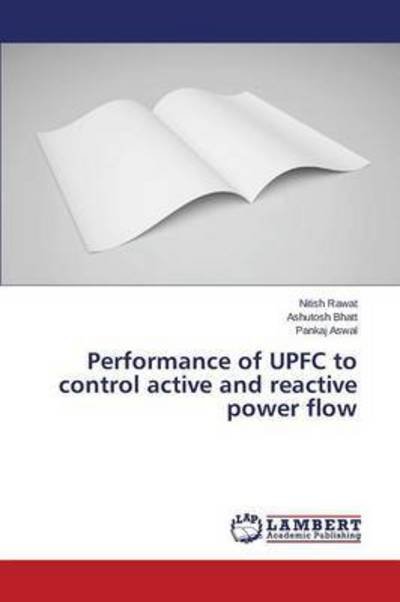 Cover for Rawat Nitish · Performance of Upfc to Control Active and Reactive Power Flow (Paperback Book) (2015)