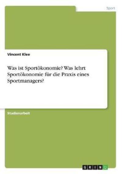 Cover for Klee · Was ist Sportökonomie? Was lehrt S (Bok)