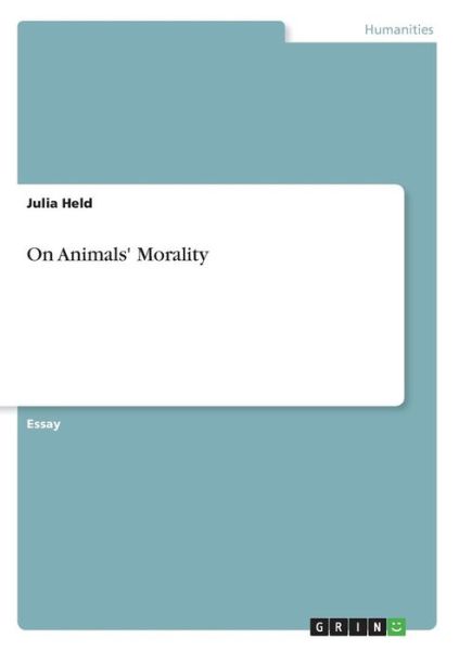 On Animals' Morality - Held - Książki -  - 9783668936744 - 