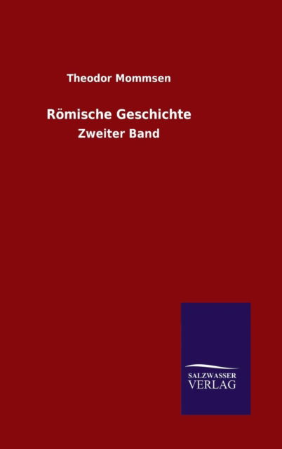 Romische Geschichte - Theodor Mommsen - Livres - Salzwasser-Verlag Gmbh - 9783734000744 - 6 août 2015