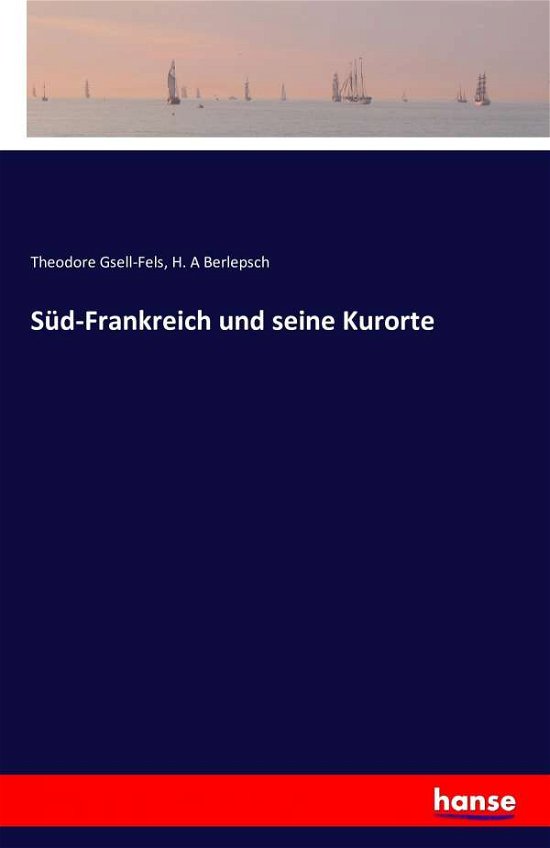 Cover for Gsell-Fels · Süd-Frankreich und seine Kur (Bok) (2016)