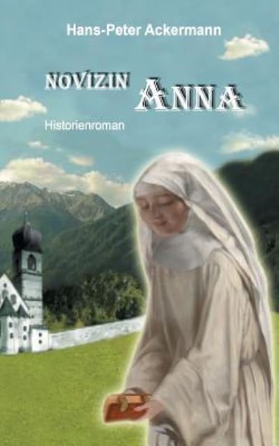 Cover for Ackermann · &quot;Novizin Anna&quot; (Book) (2017)