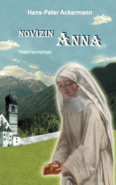 Cover for Ackermann · &quot;Novizin Anna&quot; (Bok) (2017)