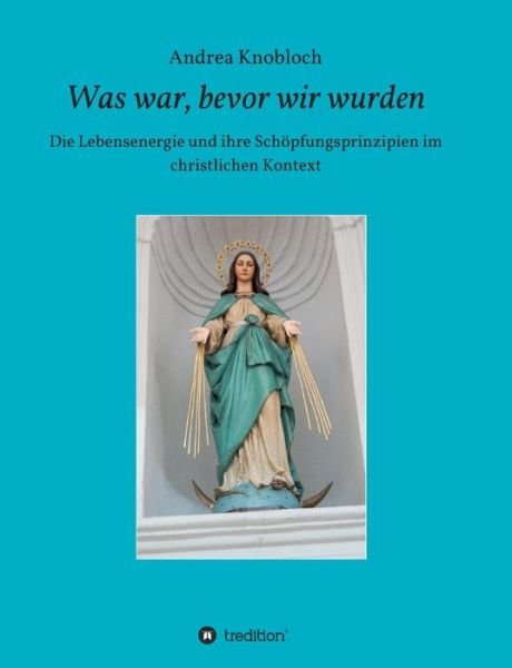 Cover for Knobloch · Was war, bevor wir wurden (Bok) (2018)