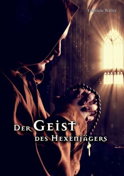 Der Geist des Hexenjägers - Walter - Bücher -  - 9783750428744 - 9. Dezember 2019