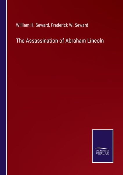 Cover for William H Seward · The Assassination of Abraham Lincoln (Paperback Book) (2021)