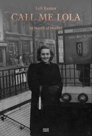 Loli Kantor: Call me Lola: In Search of Mother (Hardcover Book) (2024)