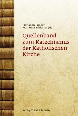 Cover for Florian Kolbinger · Quellenband zum Katechismus der Katholischen Kirche (Hardcover Book) (2012)