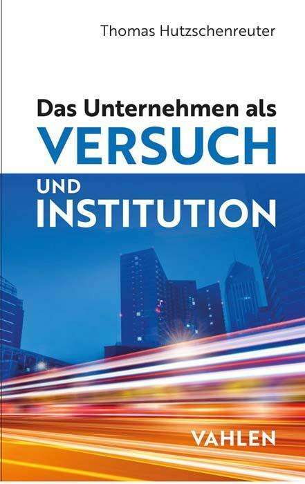 Cover for Thomas Hutzschenreuter · Das Unternehmen als Versuch und Institution (Hardcover Book) (2021)