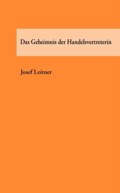 Cover for Josef Leitner · Das Geheimnis Der Handelsvertreterin (Paperback Book) [German edition] (2007)