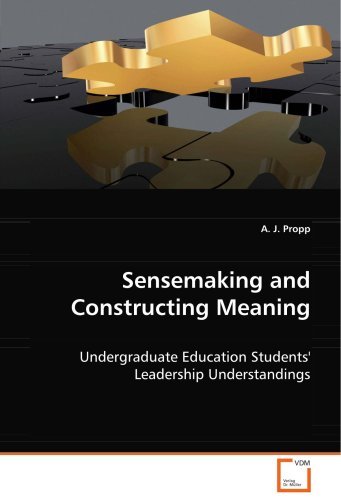 Cover for Dr a J (Jim) Propp · Sensemaking and Constructing Meaning: Undergraduate Education Students' Leadershipunderstandings (Paperback Bog) (2008)