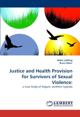 Cover for Bruce Baker · Justice and Health Provision for Survivors of Sexual Violence:: a Case Study of Kitgum, Northern Uganda (Taschenbuch) (2010)