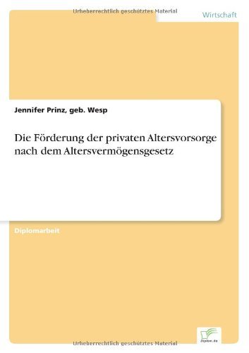 Cover for Geb Wesp Jennifer Prinz · Die Foerderung der privaten Altersvorsorge nach dem Altersvermoegensgesetz (Pocketbok) [German edition] (2004)