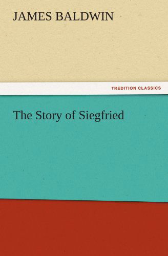 Cover for James Baldwin · The Story of Siegfried (Tredition Classics) (Pocketbok) (2011)