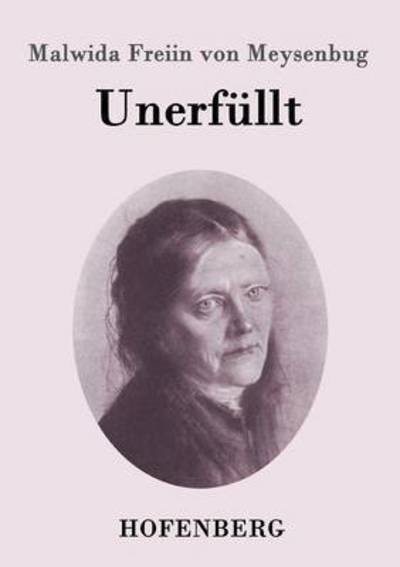 Unerfullt - Malwida Freiin Von Meysenbug - Libros - Hofenberg - 9783843096744 - 14 de octubre de 2015